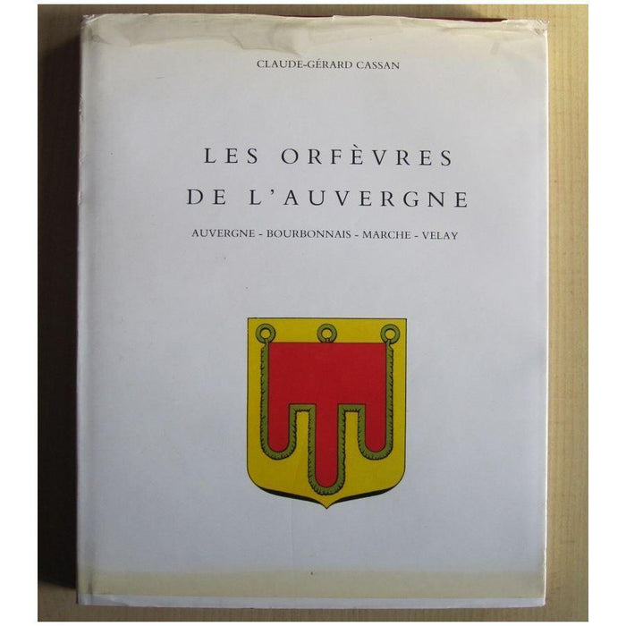 Les Orfevres de l?Auvergne, C.Cassan.